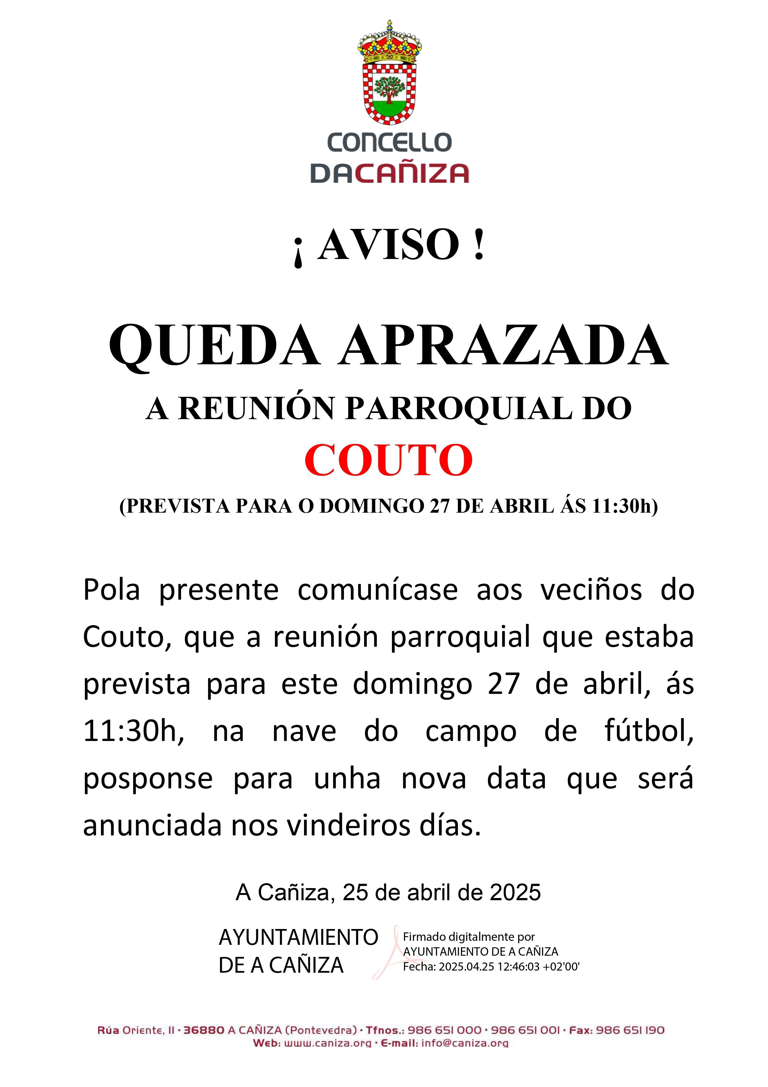 Pola presente comunícase aos veciños do Couto, que a reunión parroquial que estaba prevista para este domingo 27 de abril, ás 11:30h, na nave do campo de fútbol, posponse para unha nova data que será anunciada nos vindeiros días.