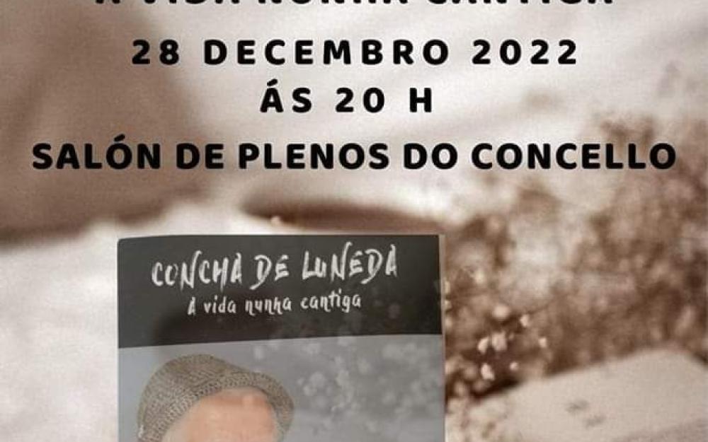 Presentación do libro Concha de Luneda,  "A vida nunha cantiga"  Mércores, 28 de decembro 2022, ás 20.00, Salón de Plenos do Concello da Cañiza