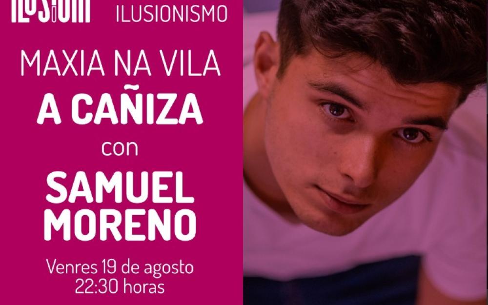 Maxia na Cañiza o 19 de agosto con SAMUEL MORENO a partires das 22.30h na Praza Maior da Vila
