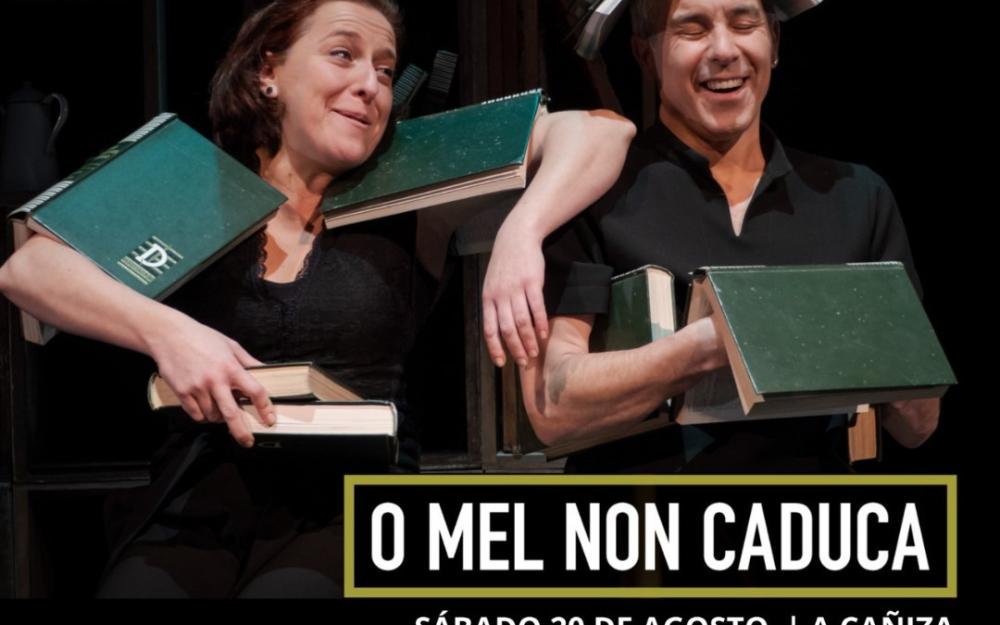 representación teatral da obra "O mel non caduca" o 20 de agosto ás 21h no Auditorio da Casa de Cultura